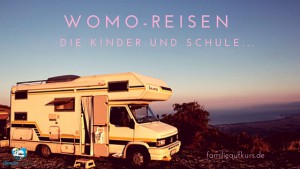 Womo-Reisen Die Kinder und Schule